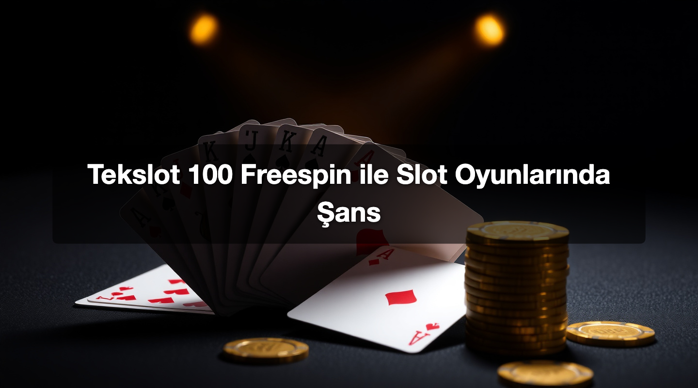 Tekslot 100 Freespin ile Slot Oyunlarında Şans